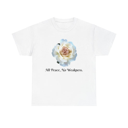 Floral Peace Tee - All Peace, No Weakness, Unisex Cotton Tee, Casual Wear, Gift for Her, Eco-Friendly Apparel, Comfortable Everyday Shirt